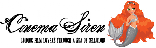 Click here for film reviews and interviews from Cinema Siren